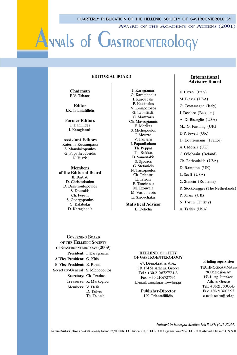 Papatheodoridis N. Viazis Members of the Editorial Board K. Barbati D. Christodoulou D. Dimitroulopoulos S. Dourakis Ch. Feretis S. Georgopoulos G. Kalabokis D. Karagiannis I. Karagiannis G.