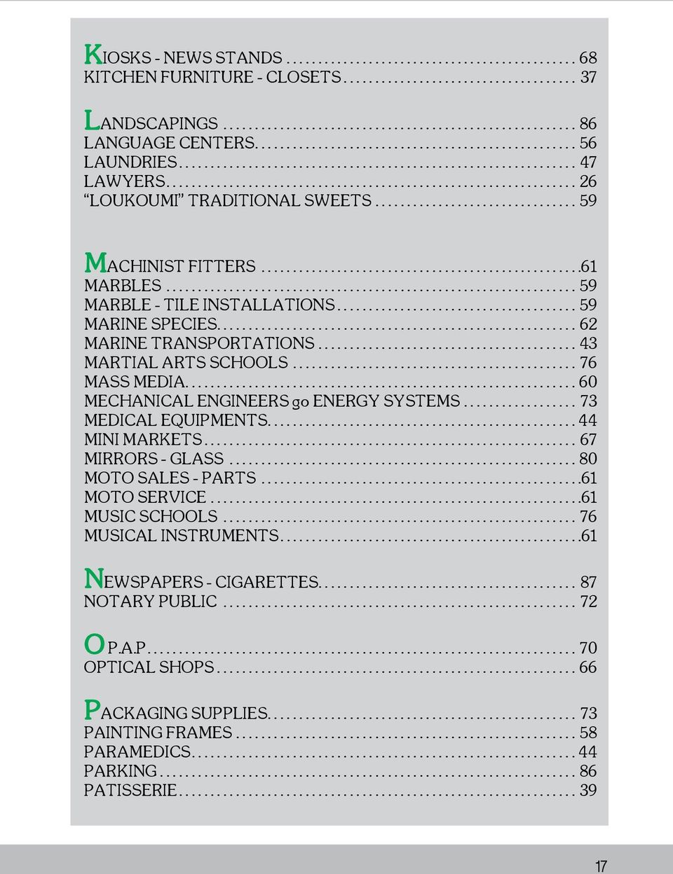 ............................................................. 60 MECHANICAL ENGINEERS go ENERGY SYSTEMS... 73 MEDICAL EQUIPMENTS...44 MINI MARKETS... 67 MIRRORS - GLASS...80 MOTO SALES - PARTS.