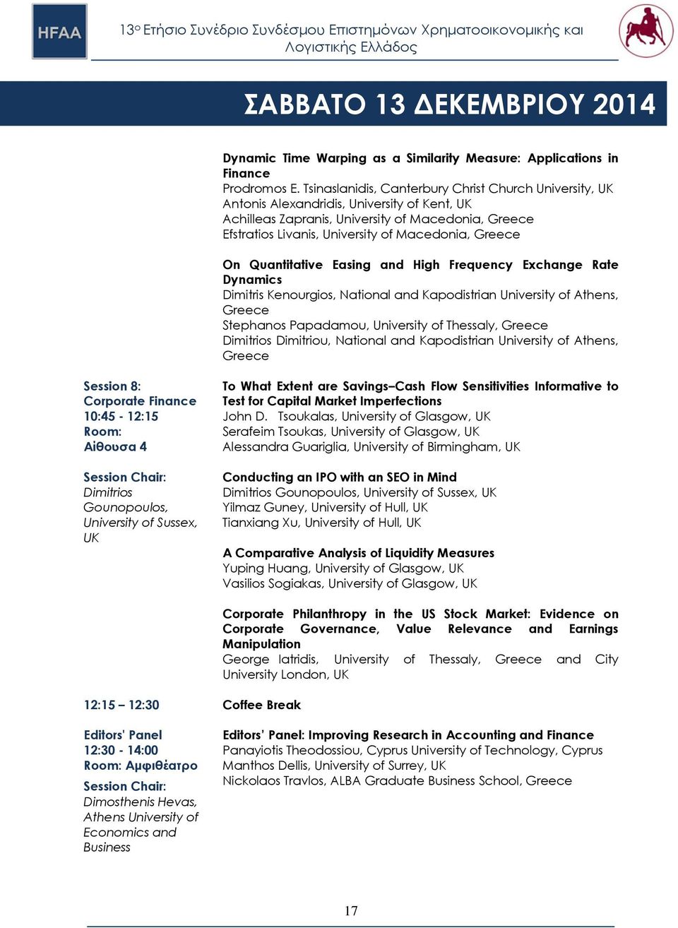 Quantitative Easing and High Frequency Exchange Rate Dynamics Dimitris Kenourgios, National and Kapodistrian University of Athens, Stephanos Papadamou, University of Thessaly, Dimitrios Dimitriou,