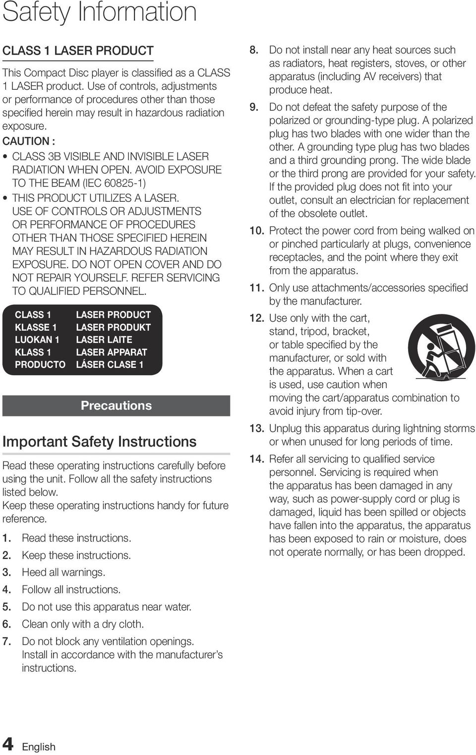 CAUTION : CLASS 3B VISIBLE AND INVISIBLE LASER RADIATION WHEN OPEN. AVOID EXPOSURE TO THE BEAM (IEC 60825-1) THIS product UTILIZES A LASER.