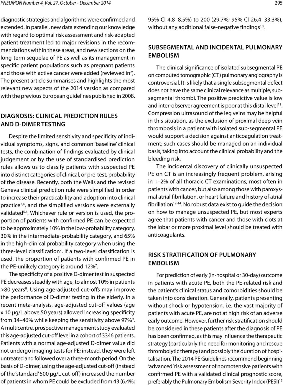 sections on the long-term sequelae of PE as well as its management in specific patient populations such as pregnant patients and those with active cancer were added (reviewed in 2 ).