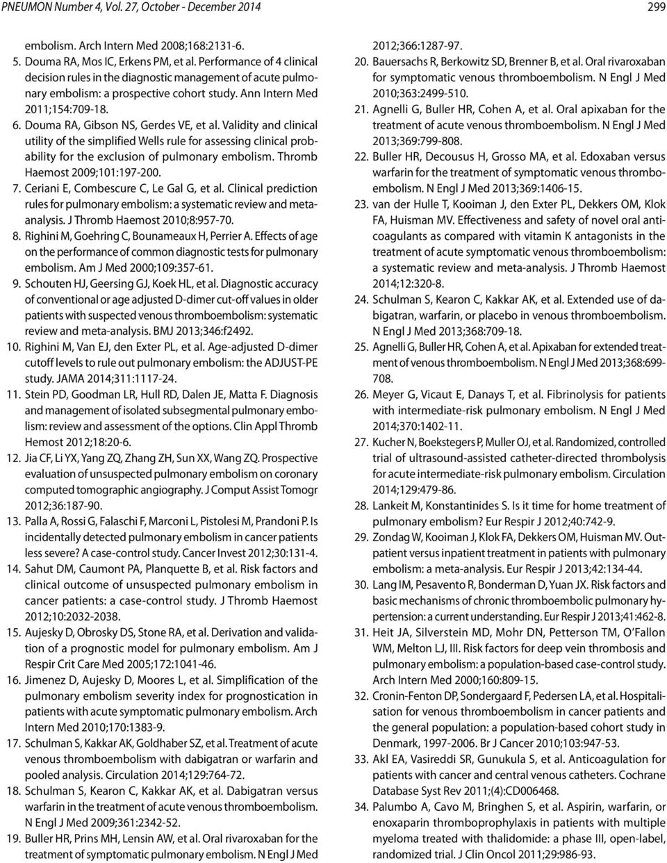 Validity and clinical utility of the simplified Wells rule for assessing clinical probability for the exclusion of pulmonary embolism. Thromb Haemost 2009;101:197-200. 7.