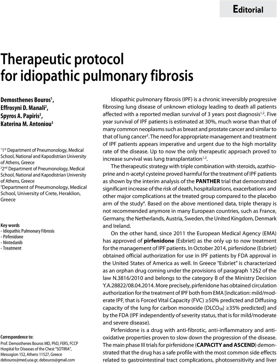 University of Athens, Greece 3 Department of Pneumonology, Medical School, University of Crete, Heraklion, Greece Key words - Idiopathic Pulmonary Fibrosis - Pirfenidone - Nintedanib - Treatment