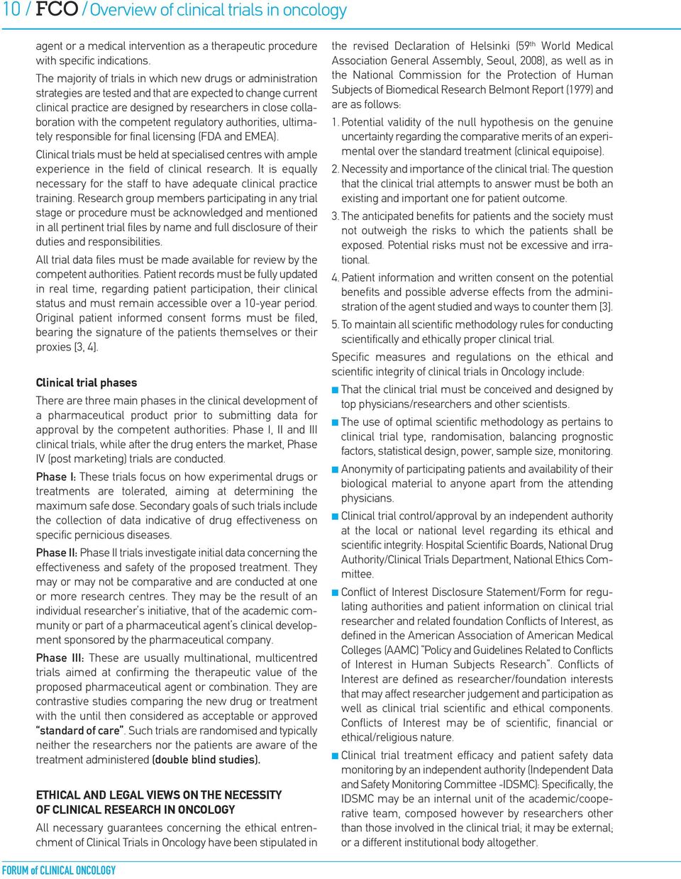 competent regulatory authorities, ultimately responsible for final licensing (FDA and EMEA).