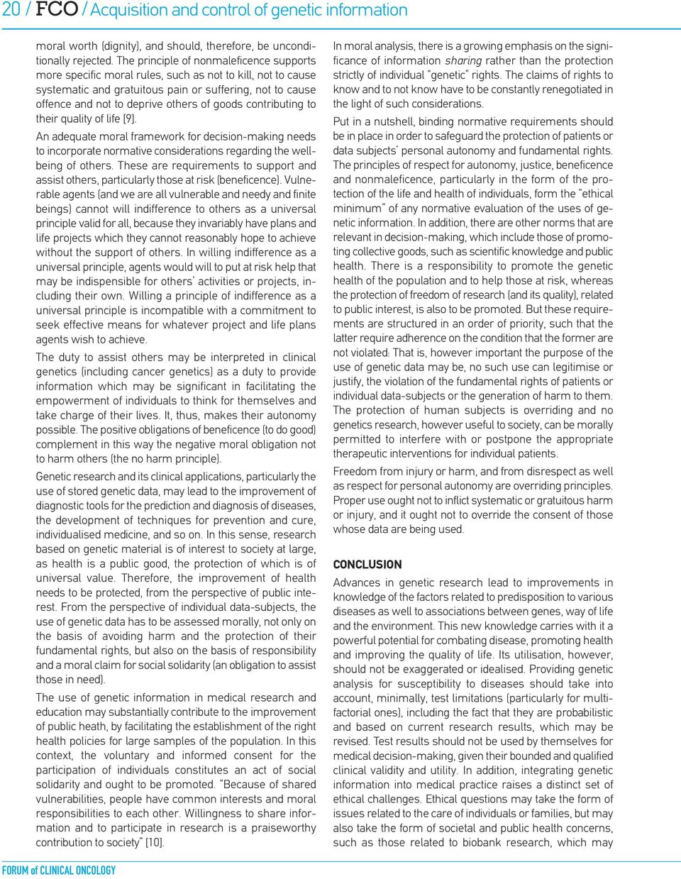 goods contributing to their quality of life [9]. An adequate moral framework for decision-making needs to incorporate normative considerations regarding the wellbeing of others.