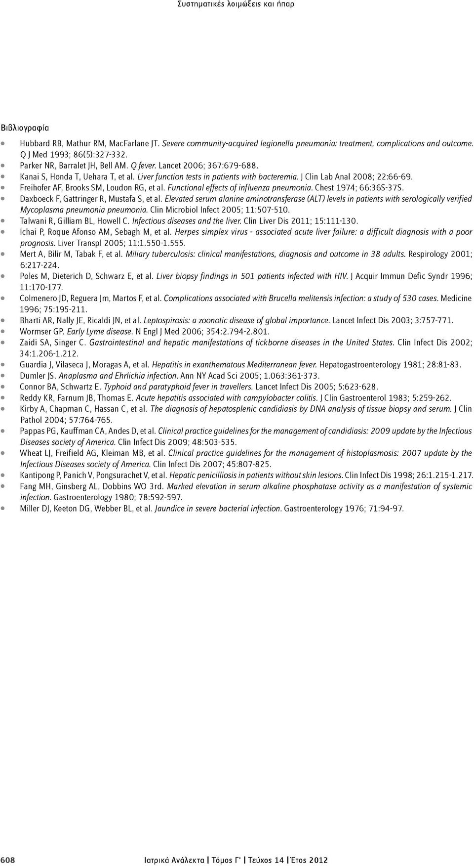 f Freihofer AF, Brooks SM, Loudon RG, et al. Functional eects of influenza pneumonia. Chest 1974; 66:36S-37S. f Daxboeck F, Gattringer R, Mustafa S, et al.