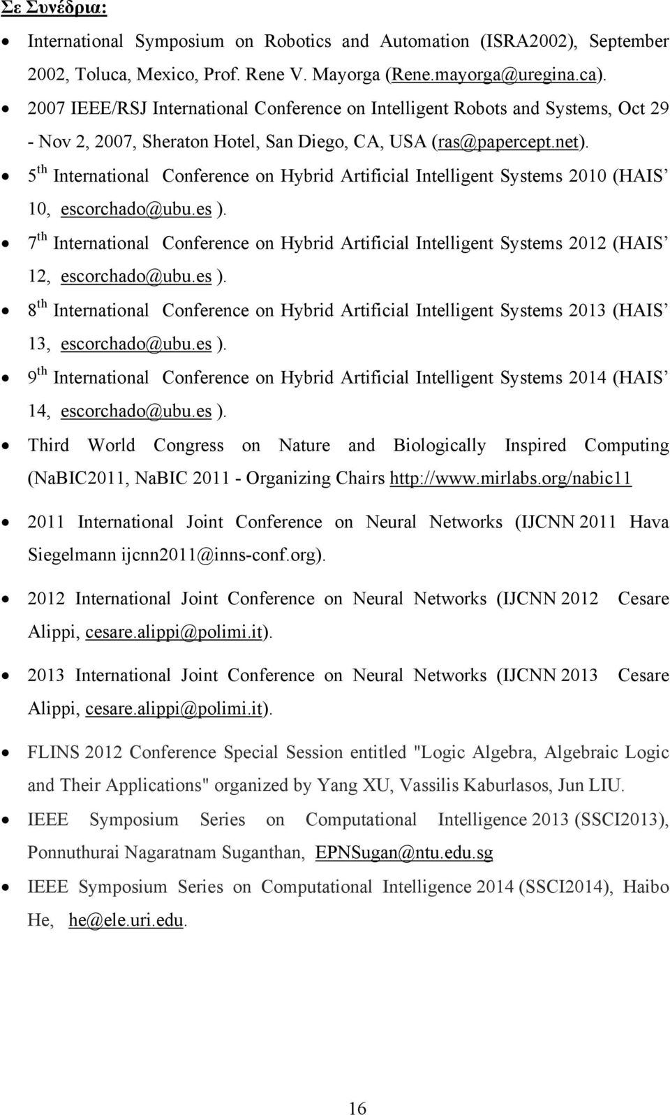 5 th International Conference on Hybrid Artificial Intelligent Systems 2010 (HAIS 10, escorchado@ubu.es ).