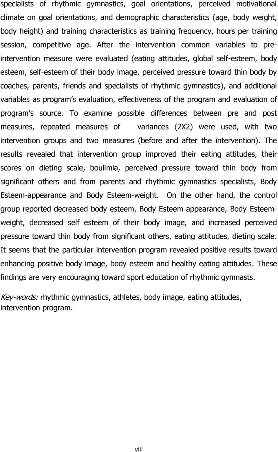 After the intervention common variables to preintervention measure were evaluated (eating attitudes, global self-esteem, body esteem, self-esteem of their body image, perceived pressure toward thin