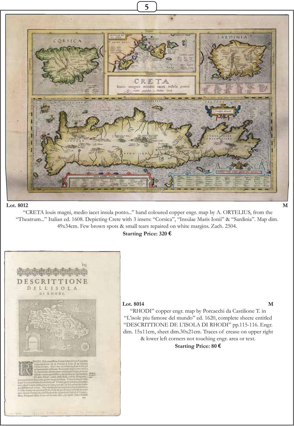 Starting Price: 320 Lot. 8014 RHODI copper engr. map by Porcacchi da Castilione T. in L isole piu famose del mundo ed.