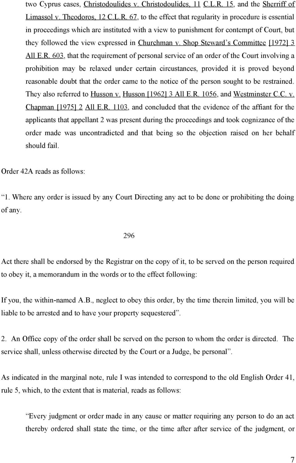 67, to the effect that regularity in procedure is essential in proceedings which are instituted with a view to punishment for contempt of Court, but they followed the view expressed in Churchman v.