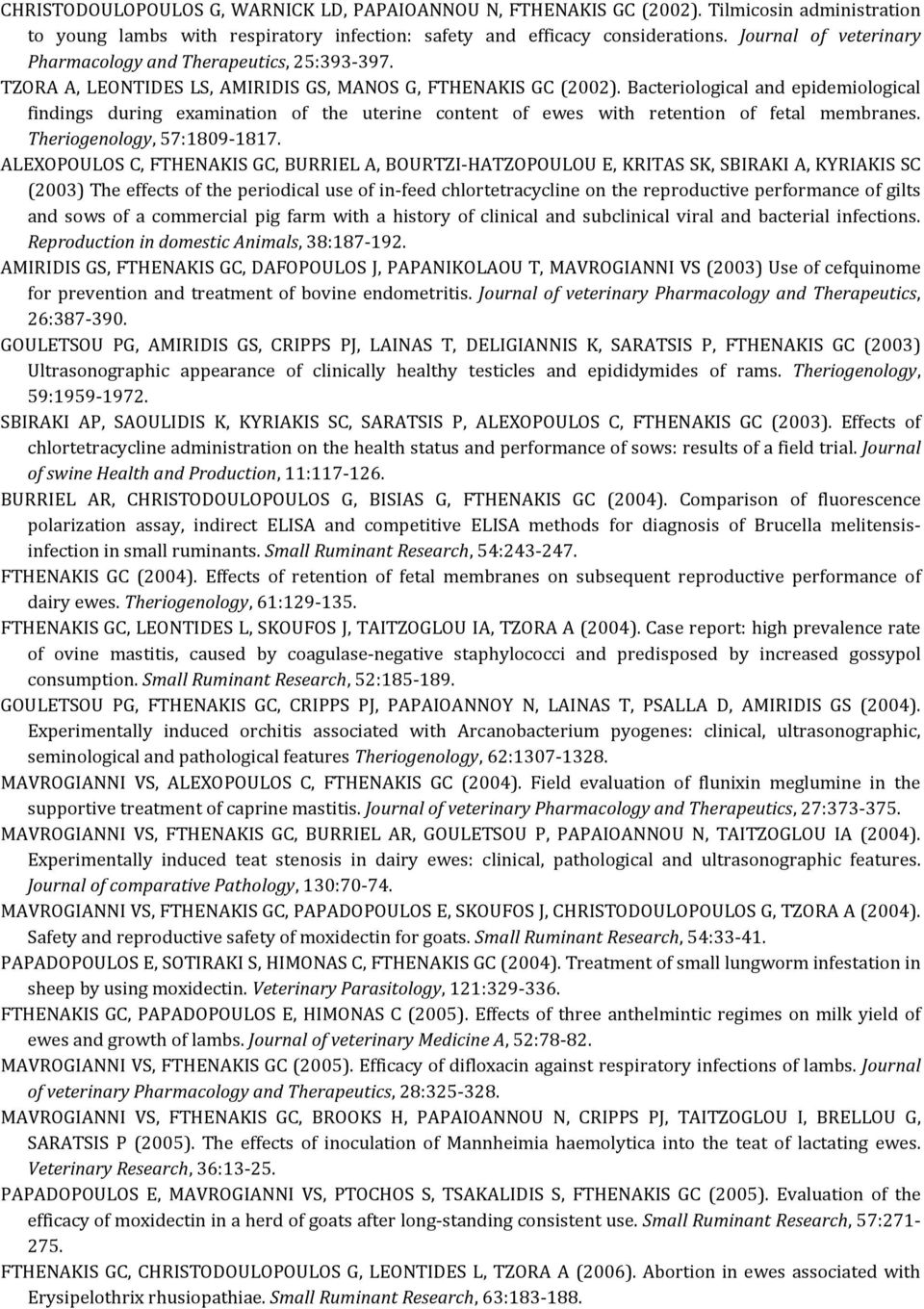 Bacteriological and epidemiological findings during examination of the uterine content of ewes with retention of fetal membranes. Theriogenology, 57:1809-1817.