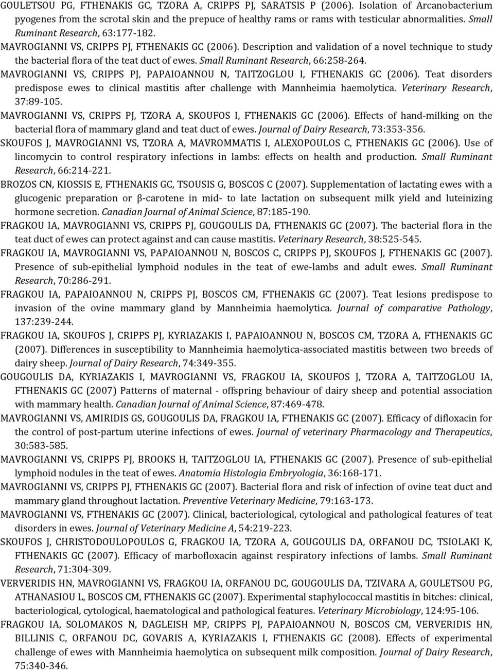 Small Ruminant Research, 66:258-264. MAVROGIANNI VS, CRIPPS PJ, PAPAIOANNOU N, TAITZOGLOU I, FTHENAKIS GC (2006).