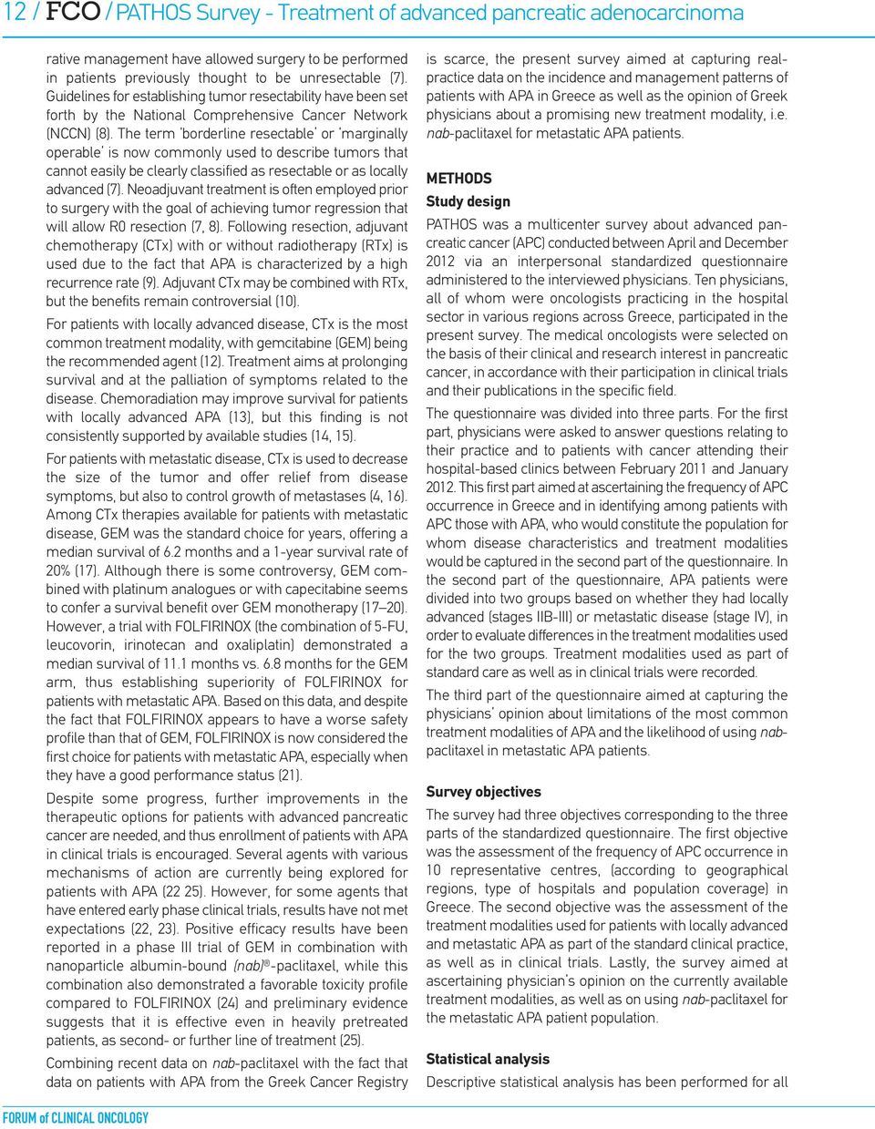 The term borderline resectable or marginally operable is now commonly used to describe tumors that cannot easily be clearly classified as resectable or as locally advanced (7).