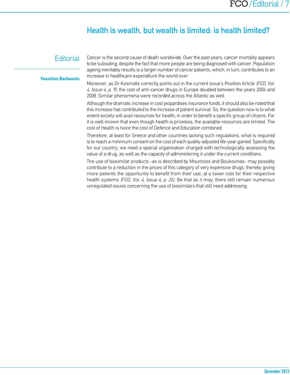 Population ageing inevitably results is a larger number of cancer patients, which, in turn, contributes to an increase in healthcare expenditure the world over.