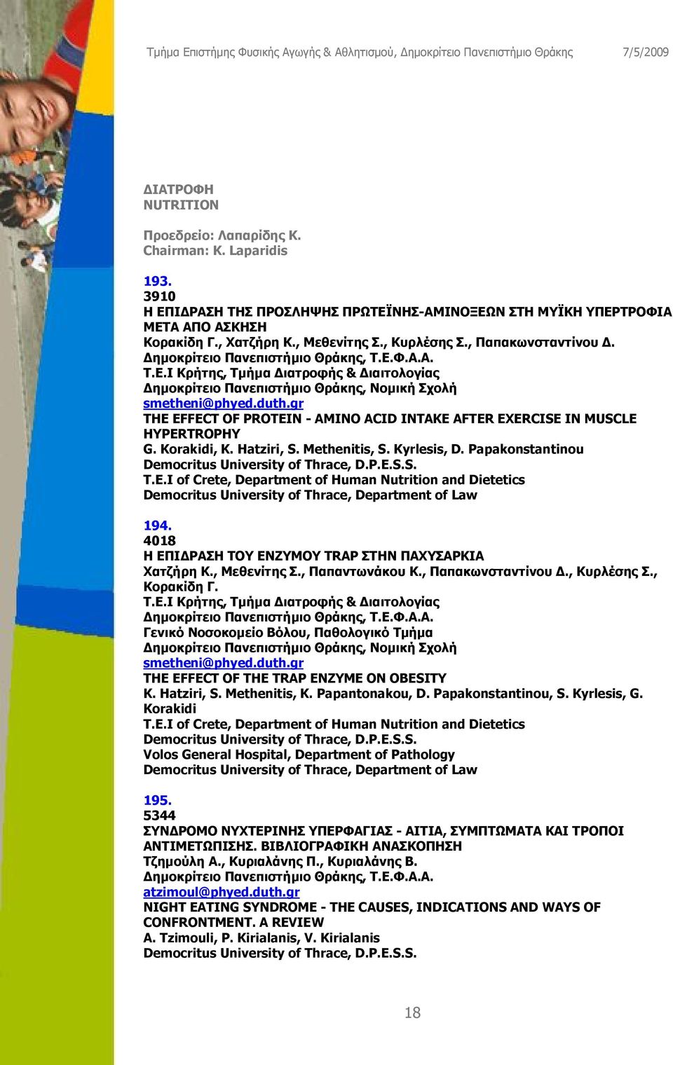 gr THE EFFECT OF PROTEIN - AMINO ACID INTAKE AFTER EXERCISE IN MUSCLE HYPERTROPHY G. Korakidi, K. Hatziri, S. Methenitis, S. Kyrlesis, D. Papakonstantinou T.E.I of Crete, Department of Human Nutrition and Dietetics Democritus University of Thrace, Department of Law 194.