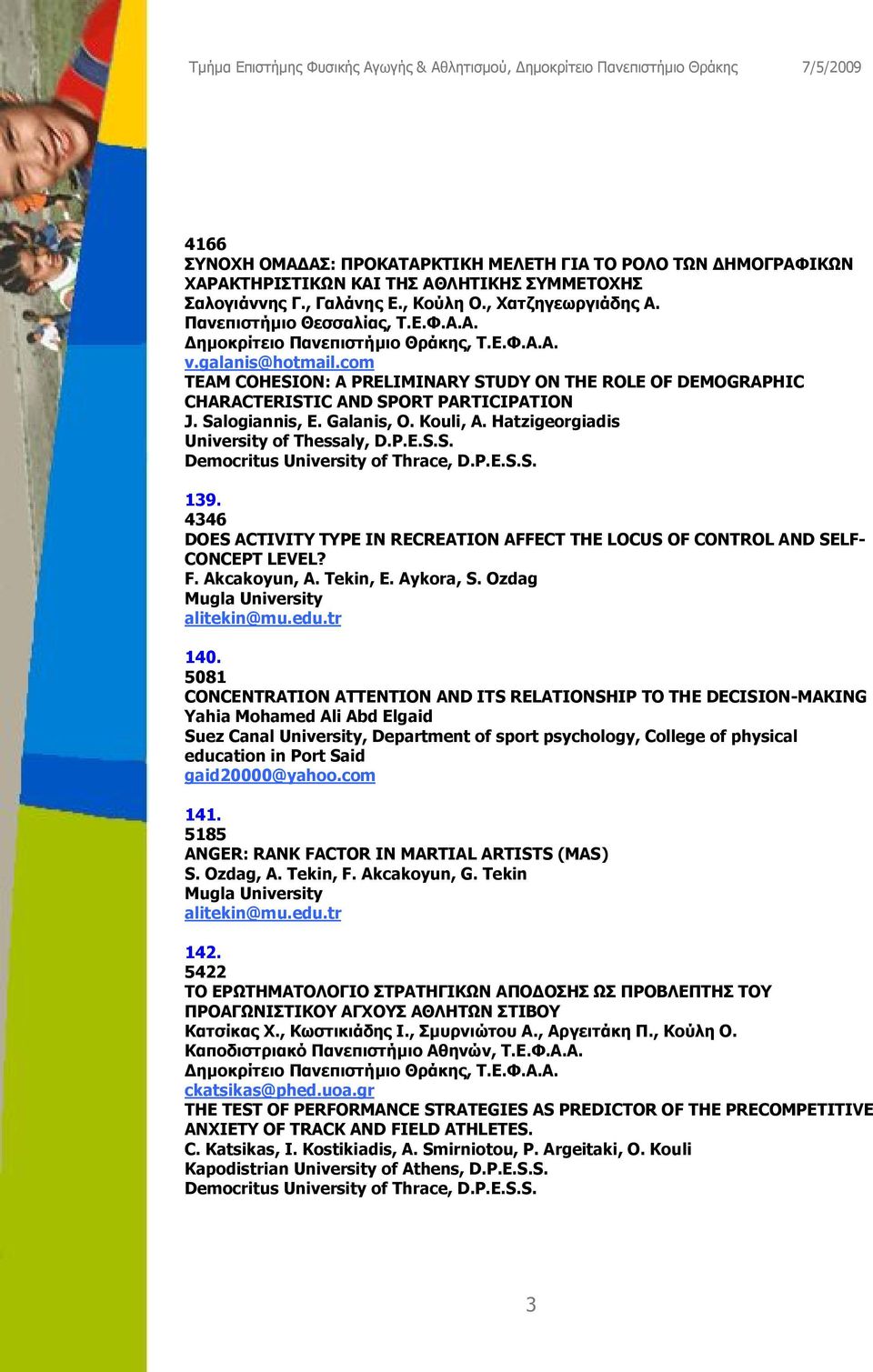 Hatzigeorgiadis University of Thessaly, D.P.E.S.S. 139. 4346 DOES ACTIVITY TYPE IN RECREATION AFFECT THE LOCUS OF CONTROL AND SELF- CONCEPT LEVEL? F. Akcakoyun, A. Tekin, E. Aykora, S.