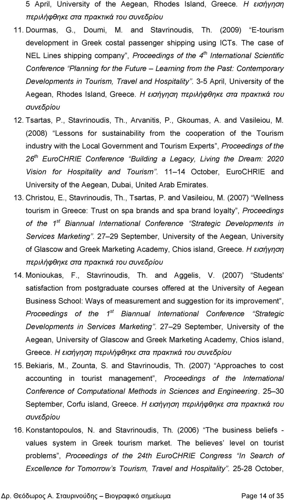 The case of NEL Lines shipping company, Proceedings of the 4 th International Scientific Conference Planning for the Future Learning from the Past: Contemporary Developments in Tourism, Travel and