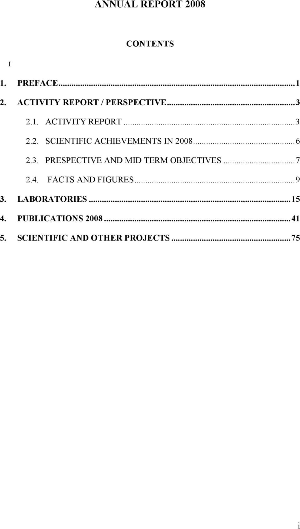 ..6 2.3. PRESPECTIVE AND MID TERM OBJECTIVES...7 2.4. FACTS AND FIGURES...9 3.