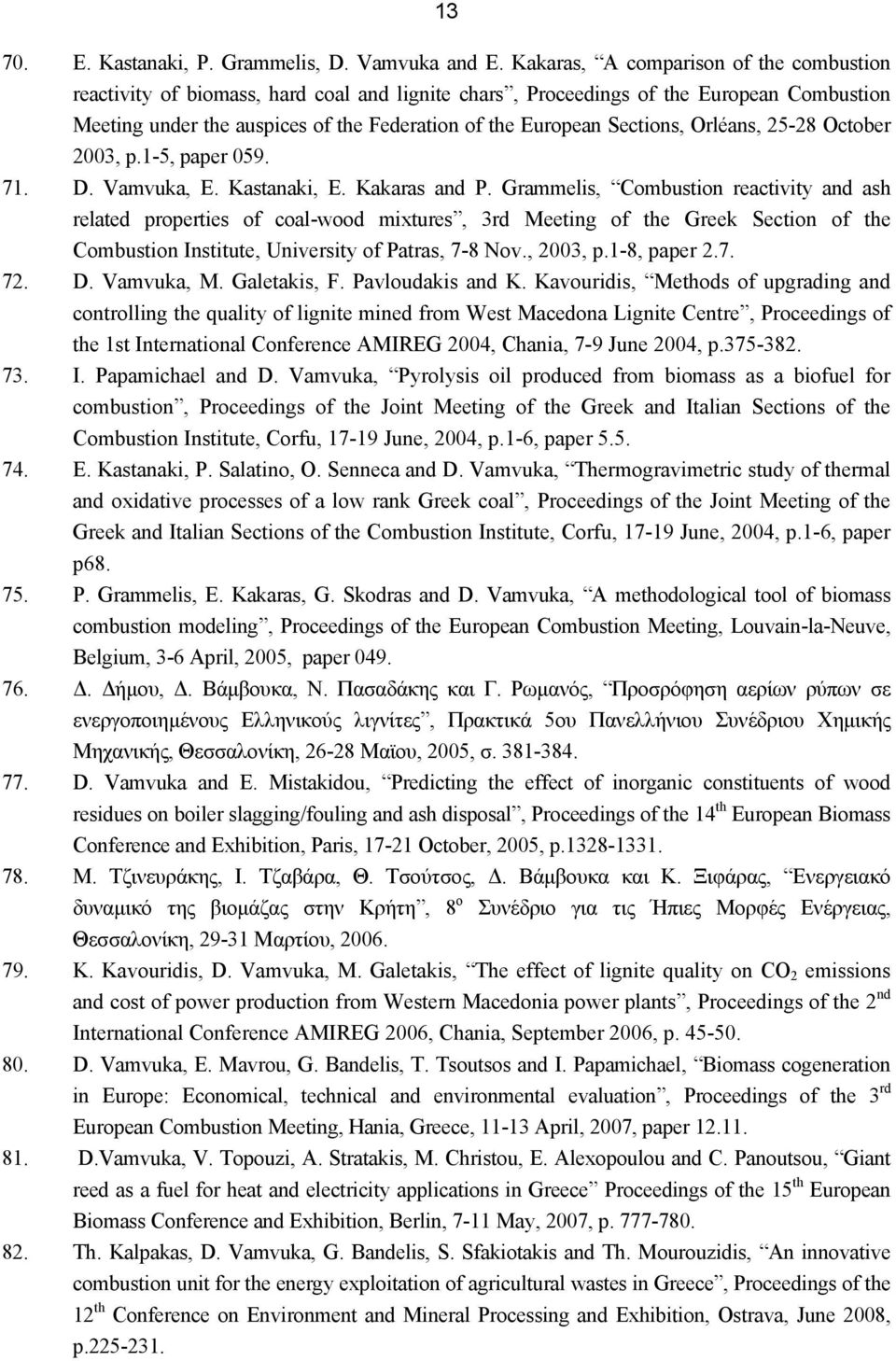 Sections, Orléans, 25-28 October 2003, p.1-5, paper 059. 71. D. Vamvuka, E. Kastanaki, E. Kakaras and P.