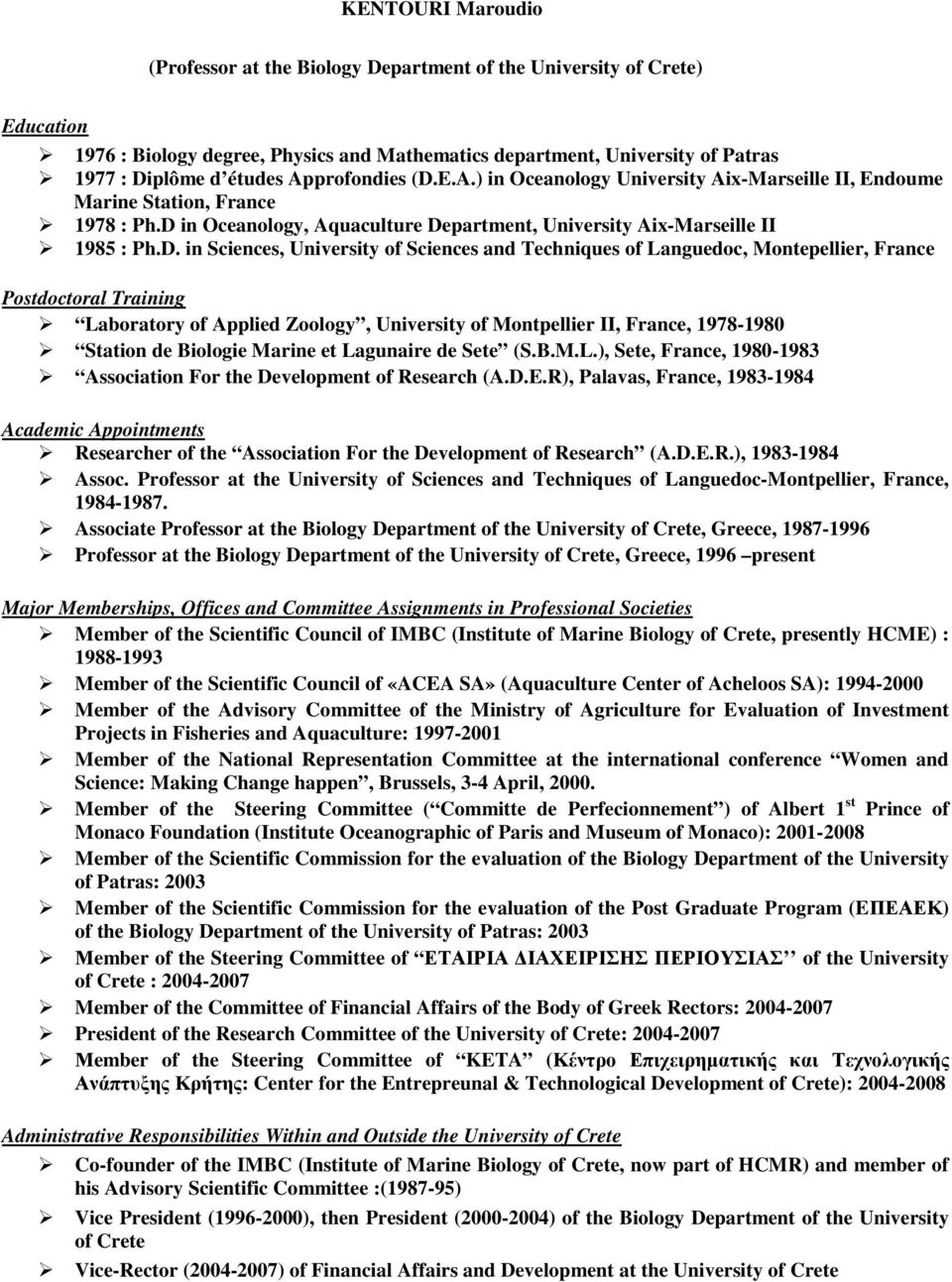 E.A.) in Oceanology University Aix-Marseille II, Endoume Marine Station, France 1978 : Ph.D 