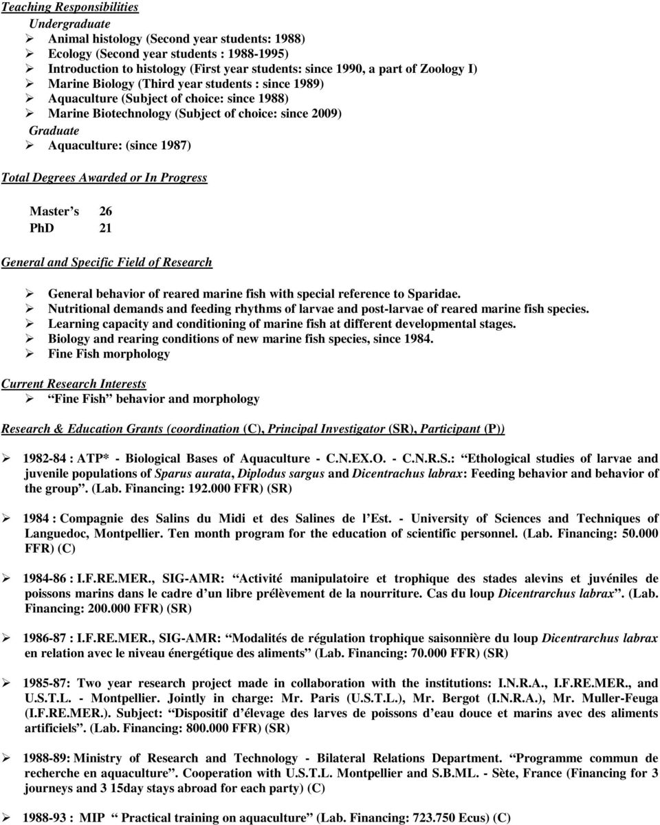 Degrees Awarded or In Progress Master s 26 PhD 21 General and Specific Field of Research General behavior of reared marine fish with special reference to Sparidae.