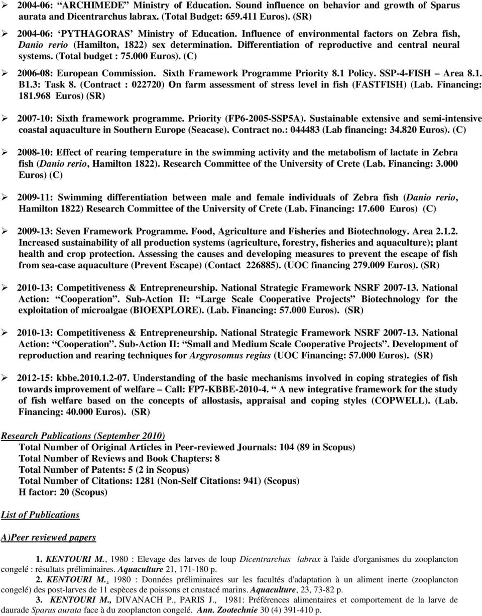 Differentiation of reproductive and central neural systems. (Total budget : 75.000 Euros). (C) 2006-08: European Commission. Sixth Framework Programme Priority 8.1 Policy. SSP-4-FISH Area 8.1. B1.