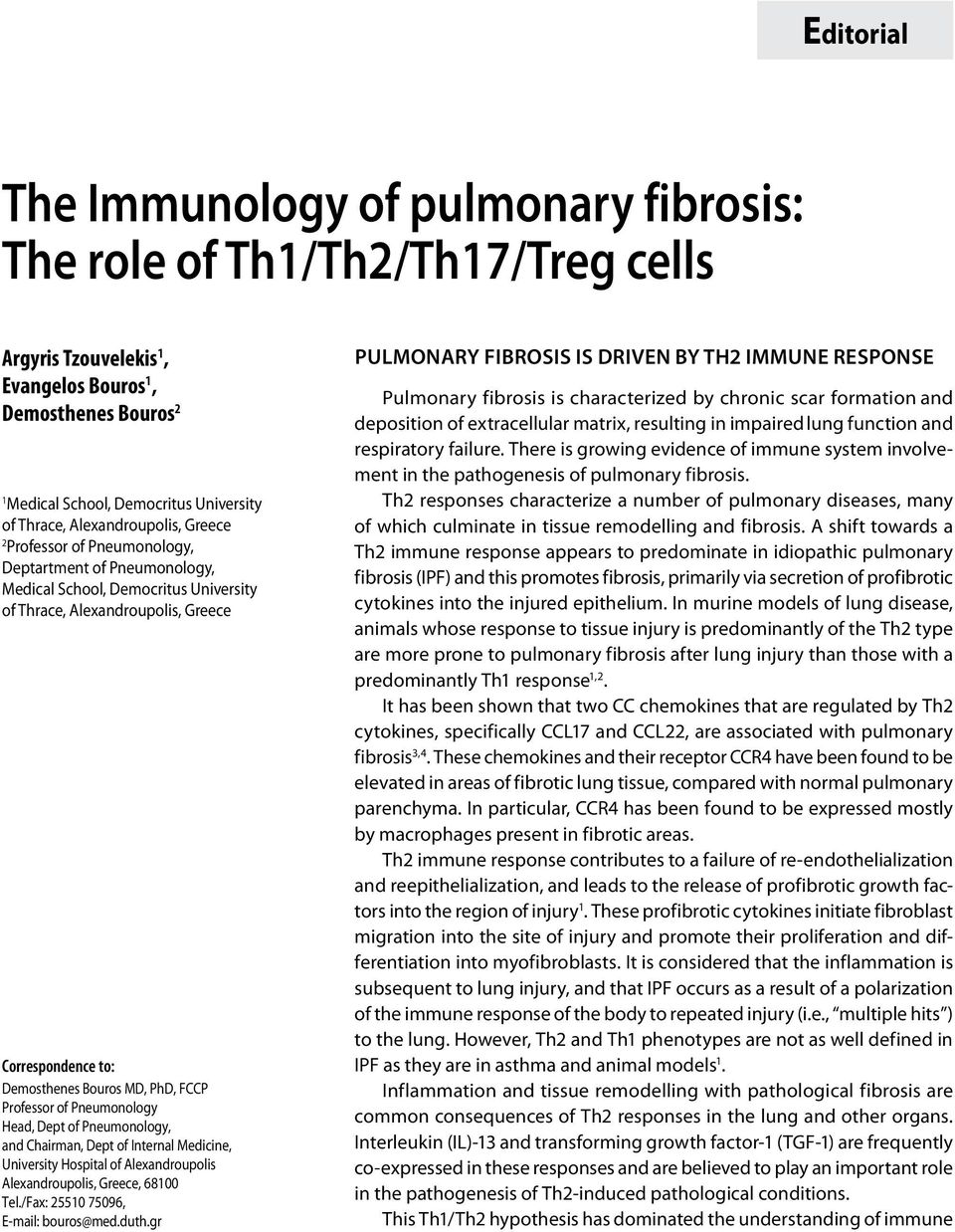 PhD, FCCP Professor of Pneumonology Head, Dept of Pneumonology, and Chairman, Dept of Internal Medicine, University Hospital of Alexandroupolis Alexandroupolis, Greece, 68100 Tel.