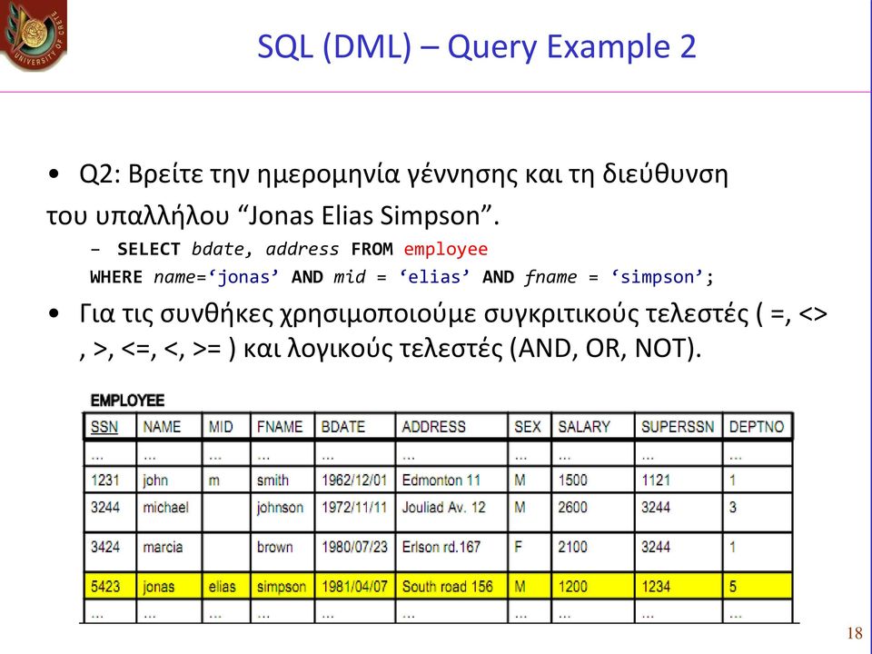 SELECT bdate, address FROM employee WHERE name= jonas AND mid = elias AND fname