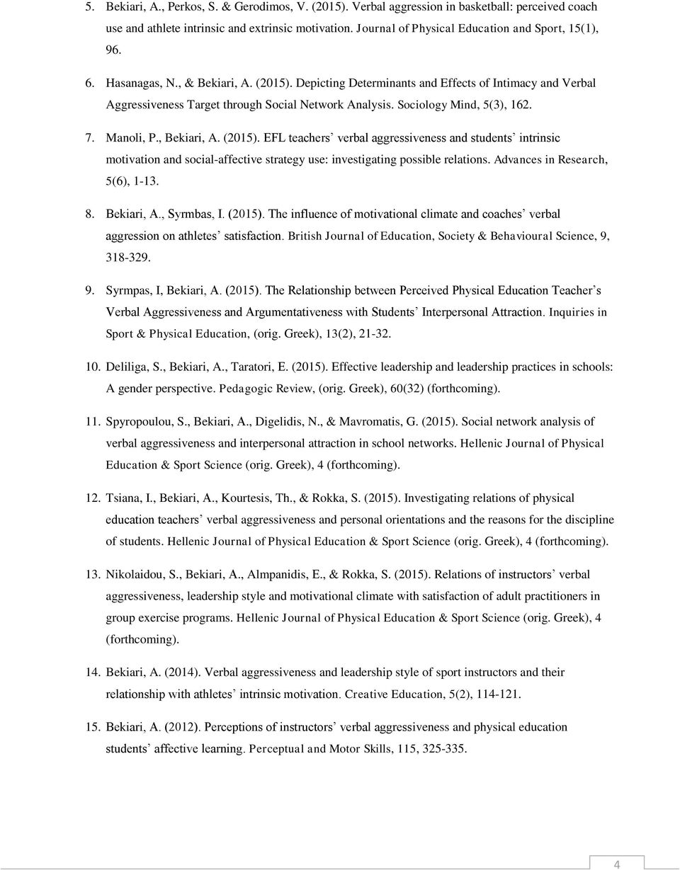 Depicting Determinants and Effects of Intimacy and Verbal Aggressiveness Target through Social Network Analysis. Sociology Mind, 5(3), 162. 7. Manoli, P., Bekiari, A. (2015).