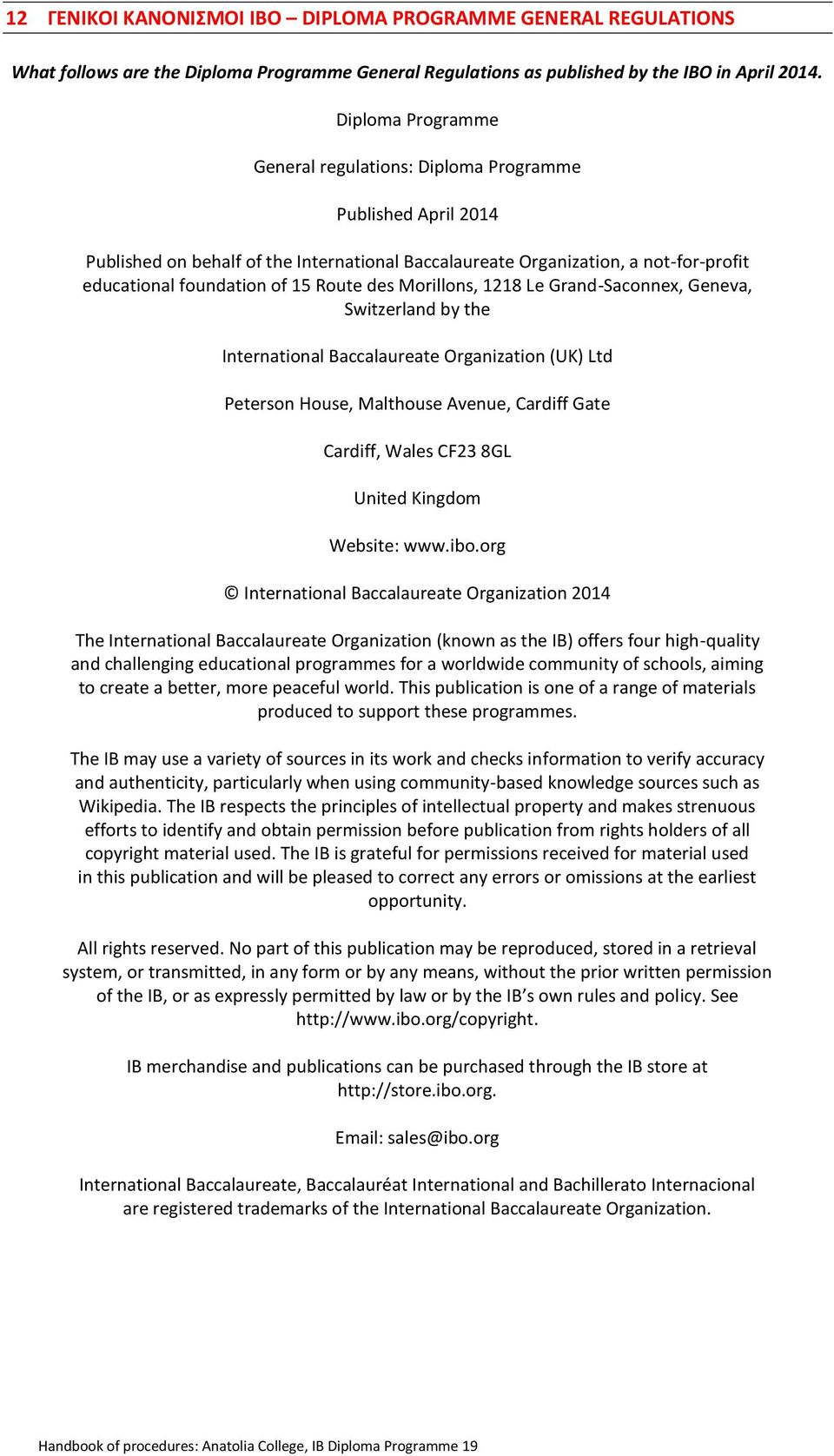 des Morillons, 1218 Le Grand-Saconnex, Geneva, Switzerland by the International Baccalaureate Organization (UK) Ltd Peterson House, Malthouse Avenue, Cardiff Gate Cardiff, Wales CF23 8GL United