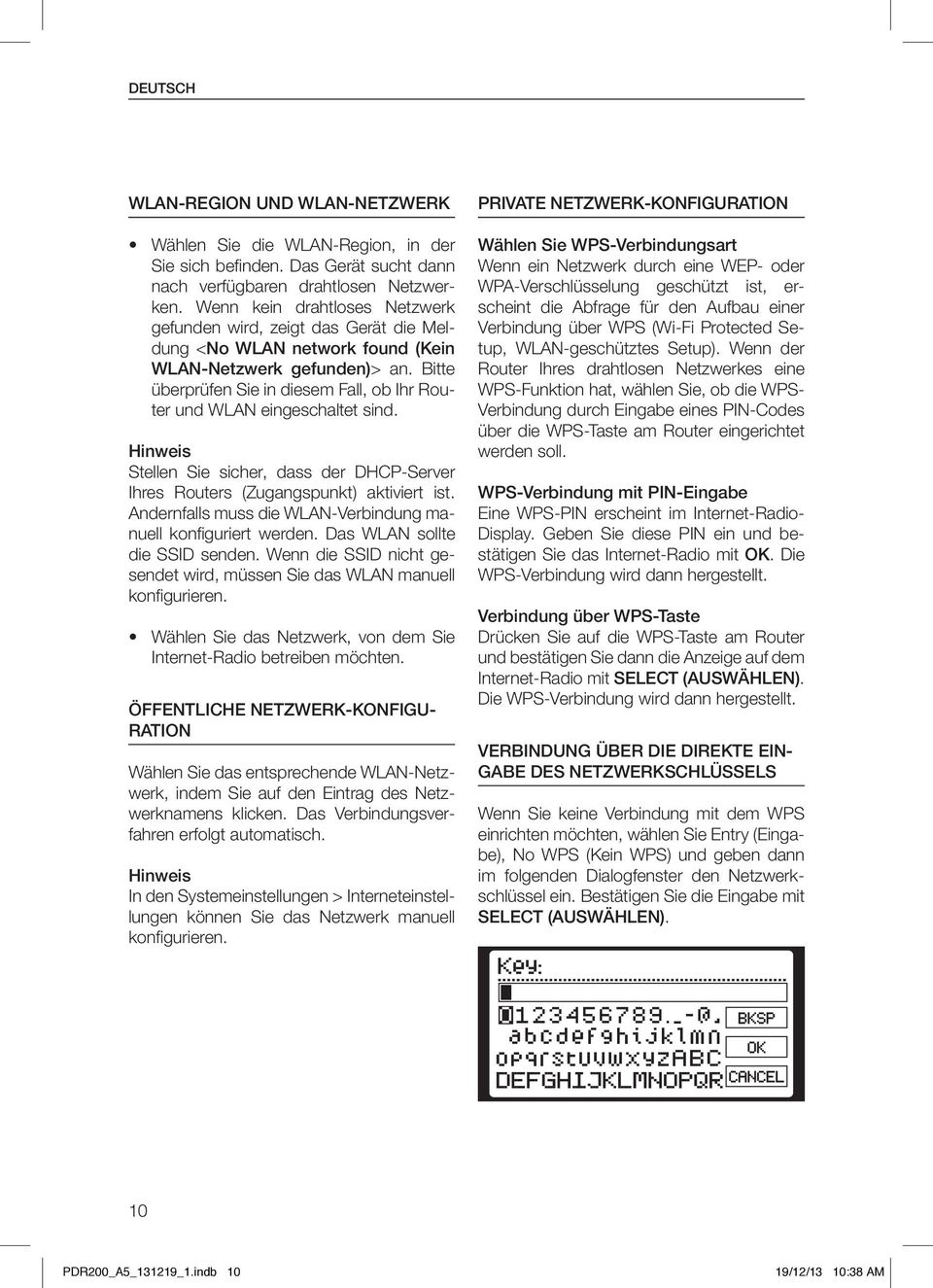 Bitte überprüfen Sie in diesem Fall, ob Ihr Router und WLAN eingeschaltet sind. Hinweis Stellen Sie sicher, dass der DHCP-Server Ihres Routers (Zugangspunkt) aktiviert ist.