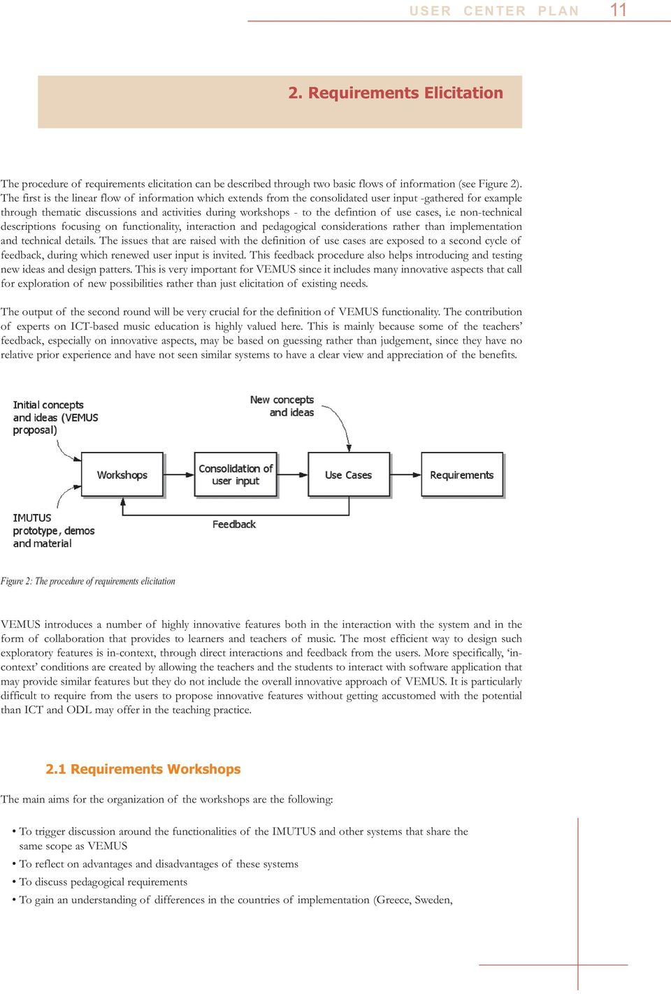 cases, i.e non-technical descriptions focusing on functionality, interaction and pedagogical considerations rather than implementation and technical details.