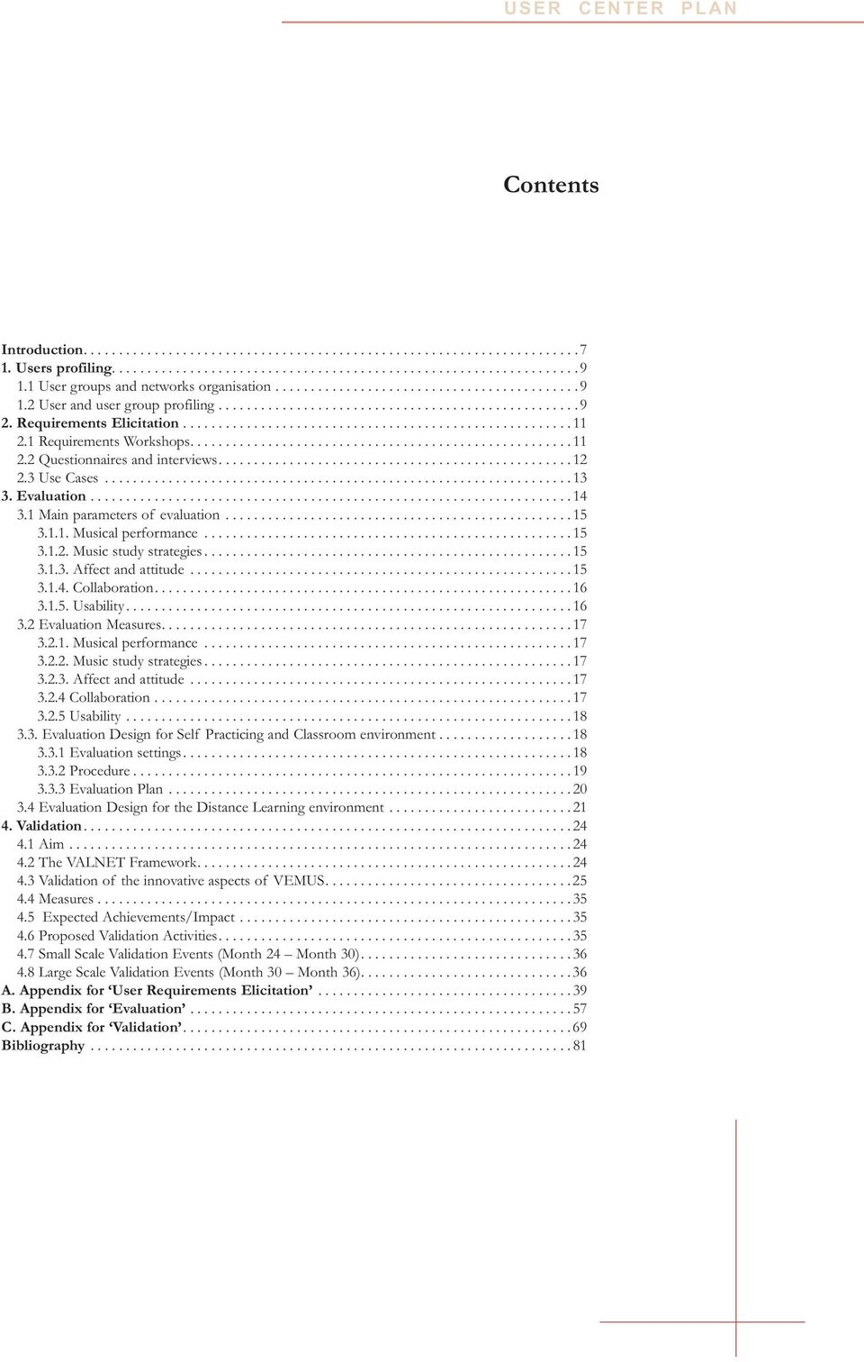 ...................................................... 11 2.1 Requirements Workshops...................................................... 11 2.2 Questionnaires and interviews.................................................. 12 2.