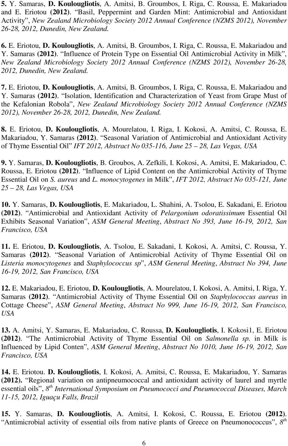 Eriotou, D. Koulougliotis, A. Amitsi, B. Groumbos, I. Riga, C. Roussa, E. Makariadou and Y. Samaras (2012).