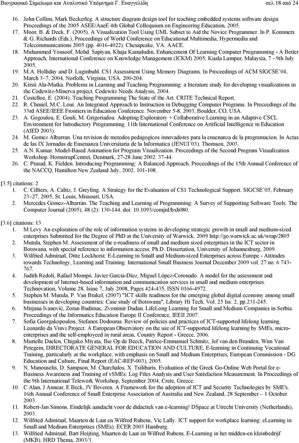 Kommers & G. Richards (Eds.), Proceedings of World Conference on Educational Multimedia, Hypermedia and Telecommunications 2005 (pp. 4016-4022). Chesapeake, VA: AACE. 18. Muhammed Yousoof, Mohd.