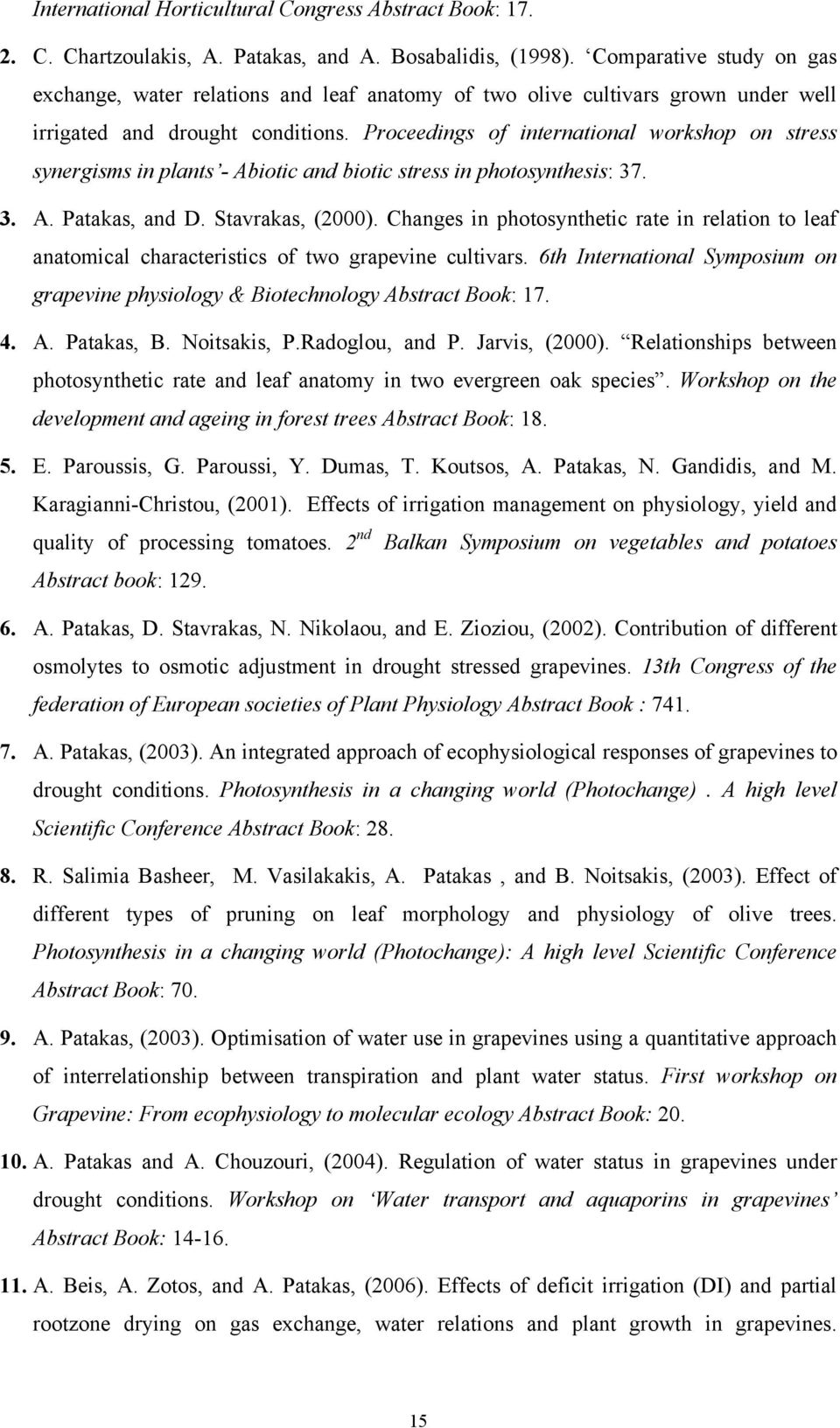 Proceedings of international workshop on stress synergisms in plants - Abiotic and biotic stress in photosynthesis: 37. 3. A. Patakas, and D. Stavrakas, (2000).