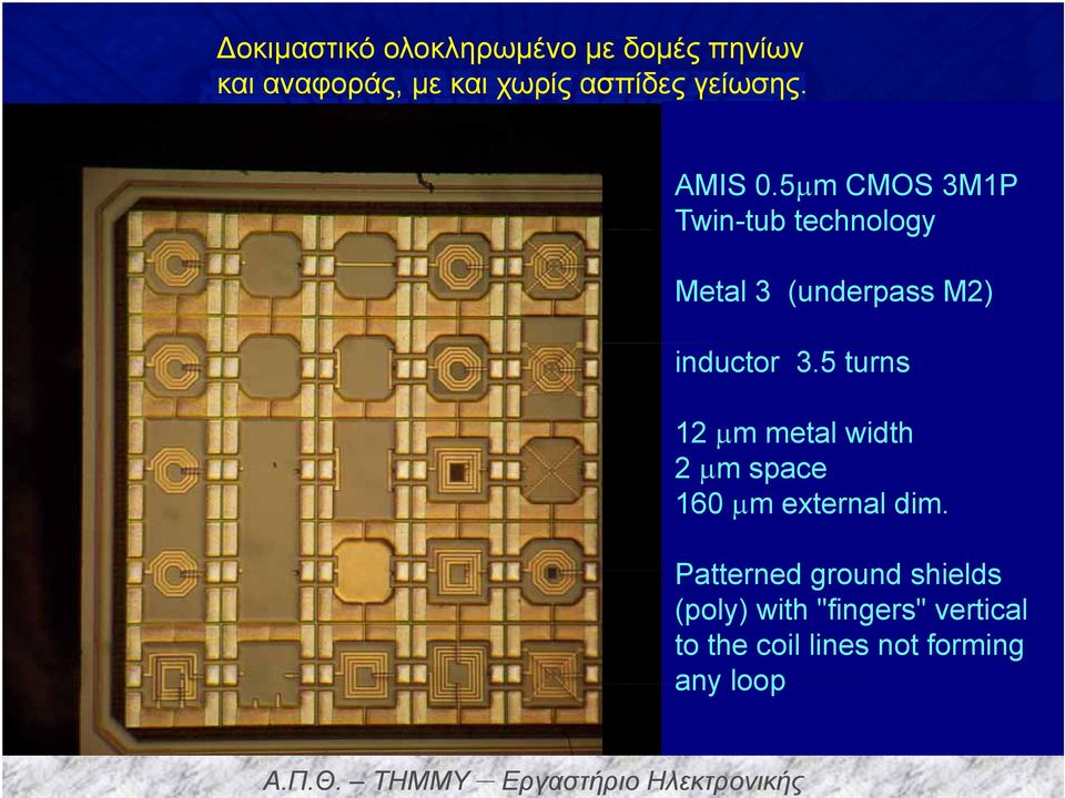 5μm CMOS 3M1P Twin-tub technology Metal 3 (underpass M2) inductor 3.