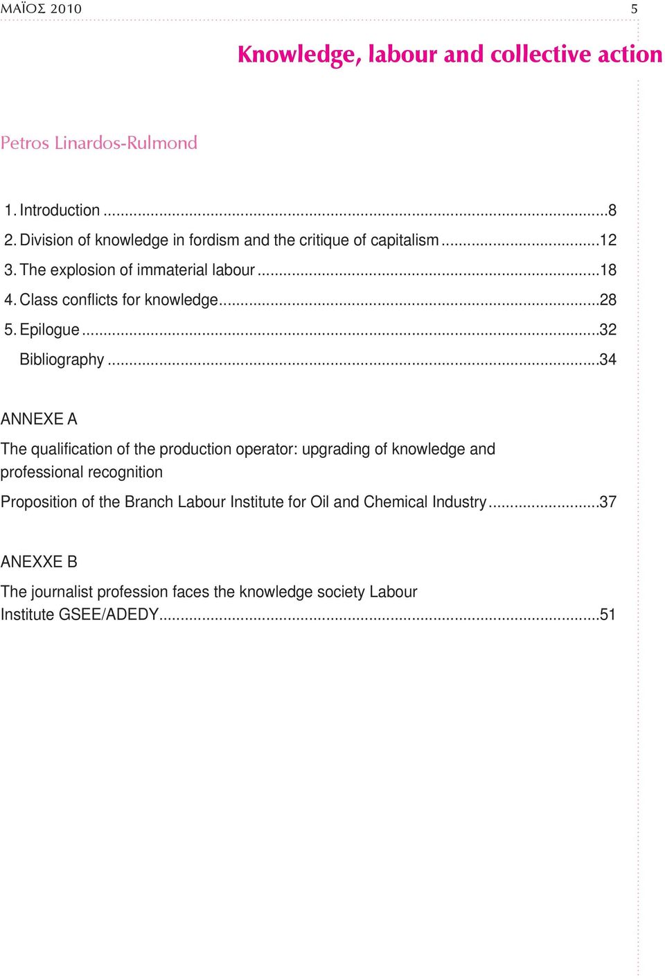 Class conflicts for knowledge...28 5. Epilogue...32 Bibliography.