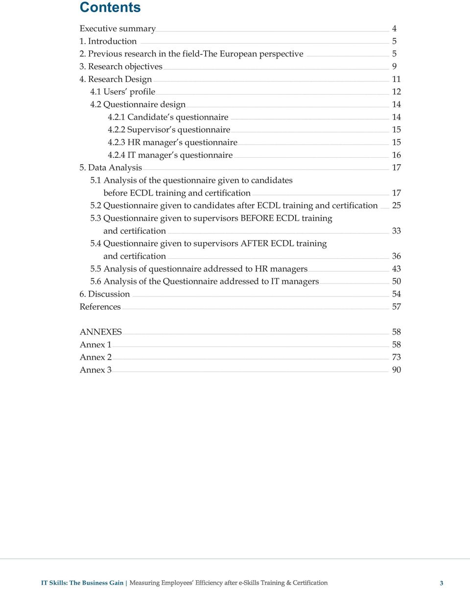 1 Analysis of the questionnaire given to candidates before ECDL training and certification 17 5.2 Questionnaire given to candidates after ECDL training and certification 25 5.