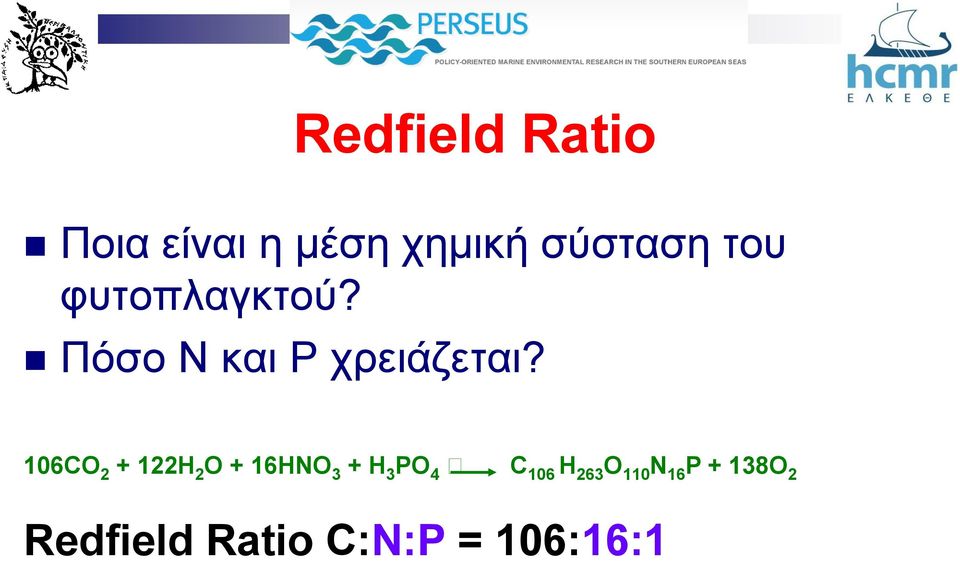 106CO 2 + 122H 2 O + 16HNO 3 + H 3 PO 4 C 106 H