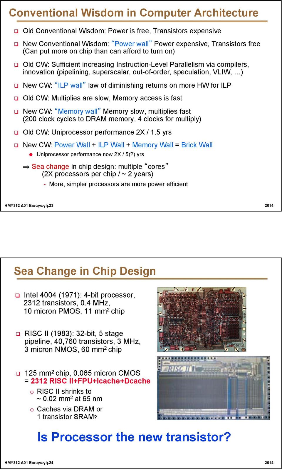 wall law of diminishing returns on more HW for ILP q Old CW: Multiplies are slow, Memory access is fast q New CW: Memory wall Memory slow, multiplies fast (200 clock cycles to DRAM memory, 4 clocks