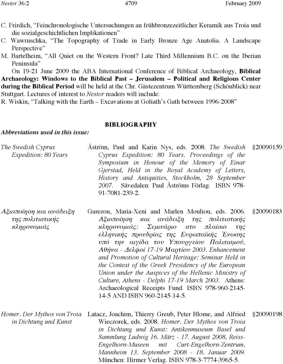 on the Iberian Peninsula On 19-21 June 2009 the ABA International Conference of Biblical Archaeology, Biblical Archaeology: Windows to the Biblical Past Jerusalem Political and Religious Center