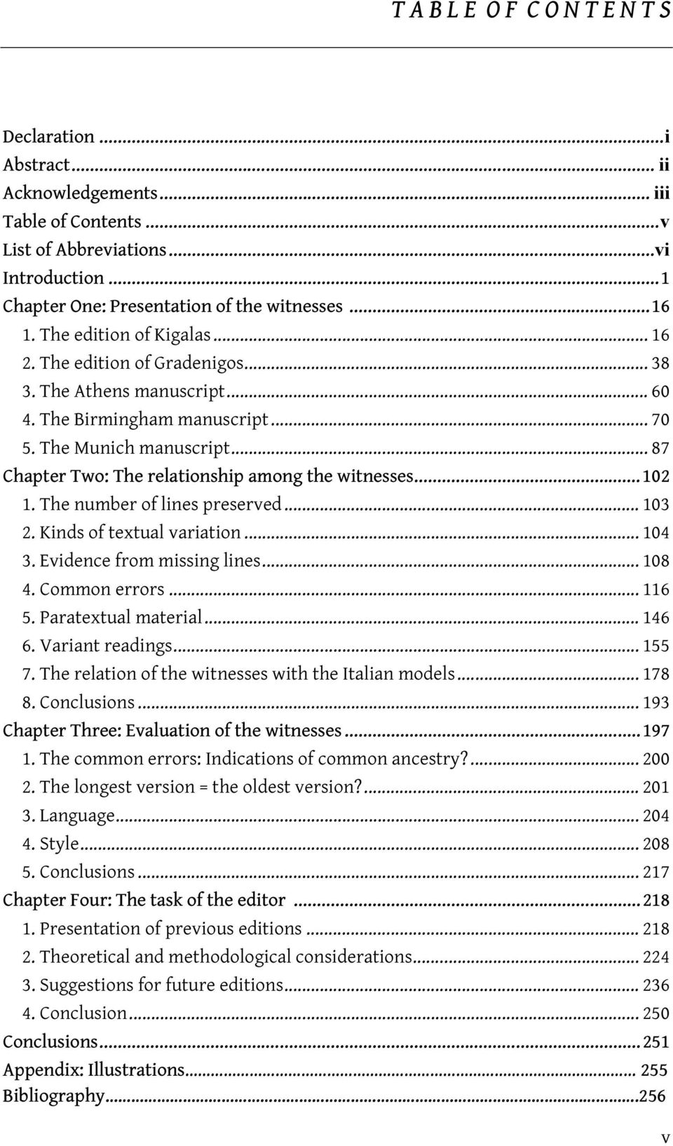 .. 87 Chapter Two: The relationship among the witnesses... 102 1. The number of lines preserved... 103 2. Kinds of textual variation... 104 3. Evidence from missing lines... 108 4. Common errors.