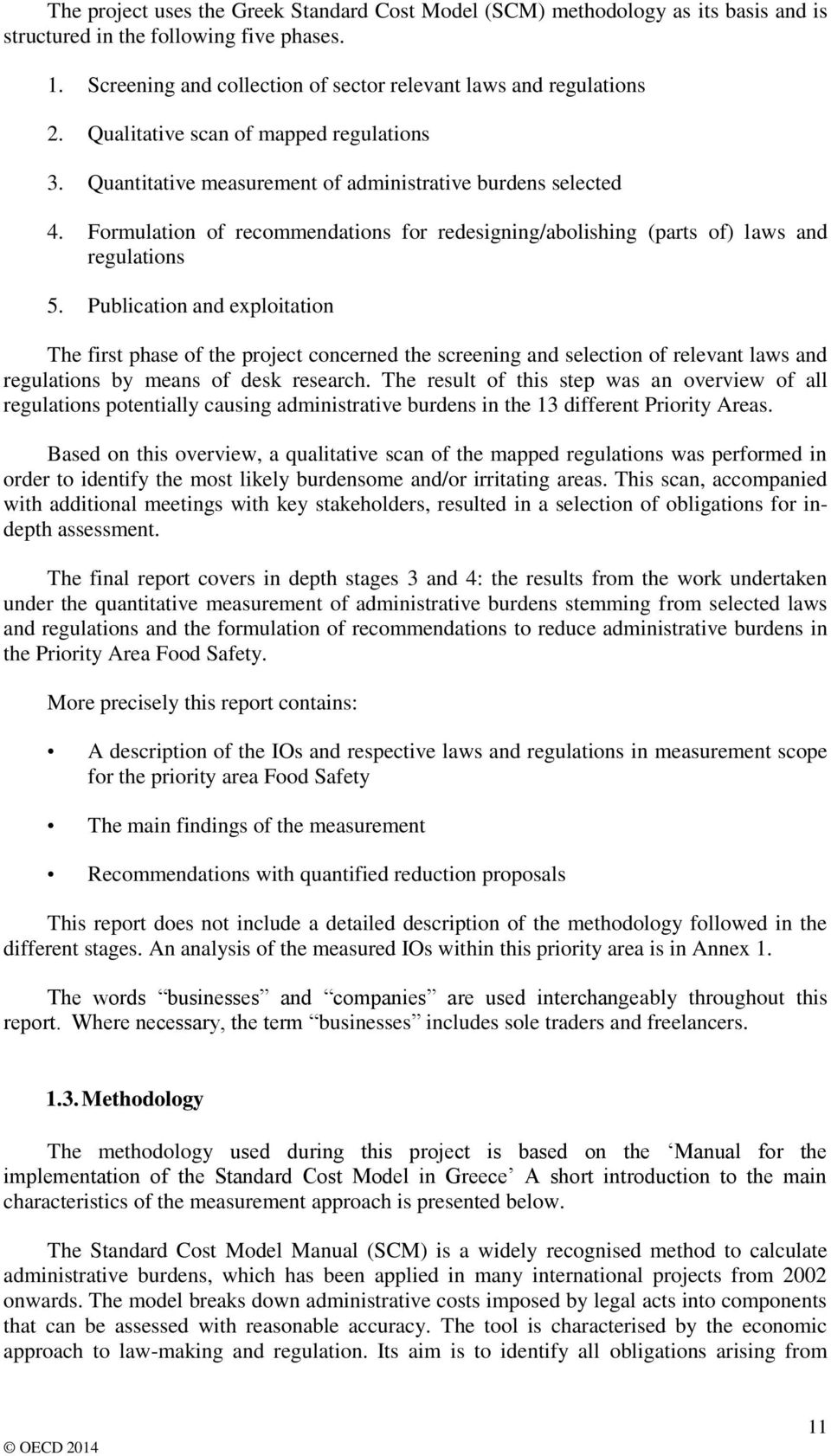 Publication and exploitation The first phase of the project concerned the screening and selection of relevant laws and regulations by means of desk research.