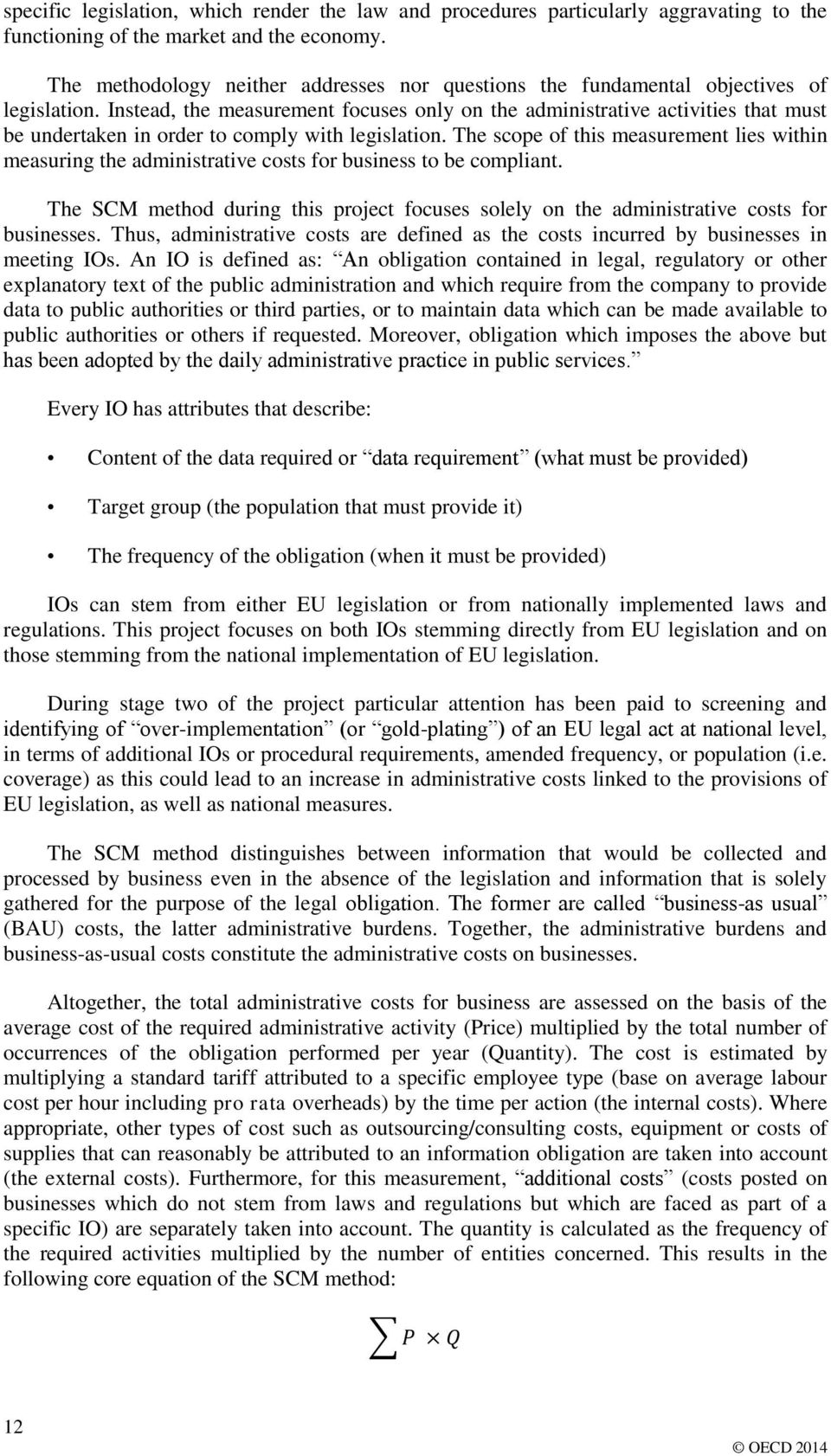 Instead, the measurement focuses only on the administrative activities that must be undertaken in order to comply with legislation.