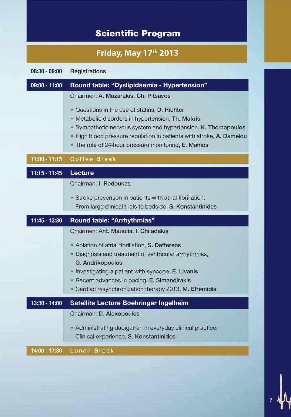 Damelou The role of 24-hour pressure monitoring, Ε. Manios 11:00-11:15 Coffee Break 11:15-11:45 Lecture Chairman: I.