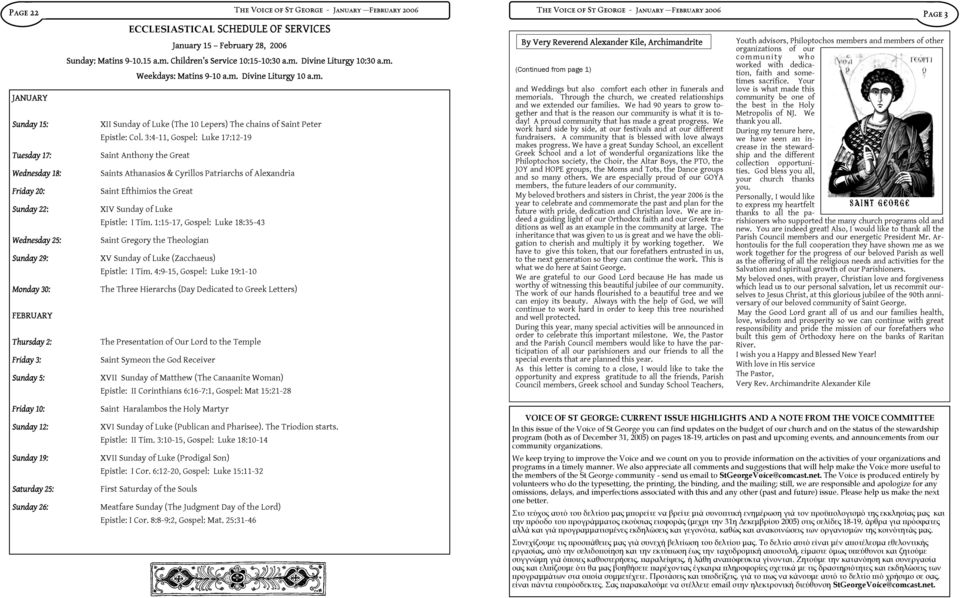 3:4-11, Gospel: Luke 17:12-19 Tuesday 17: Saint Anthony the Great Wednesday 18: Saints Athanasios & Cyrillos Patriarchs of Alexandria Friday 20: Saint Efthimios the Great Sunday 22: XIV Sunday of