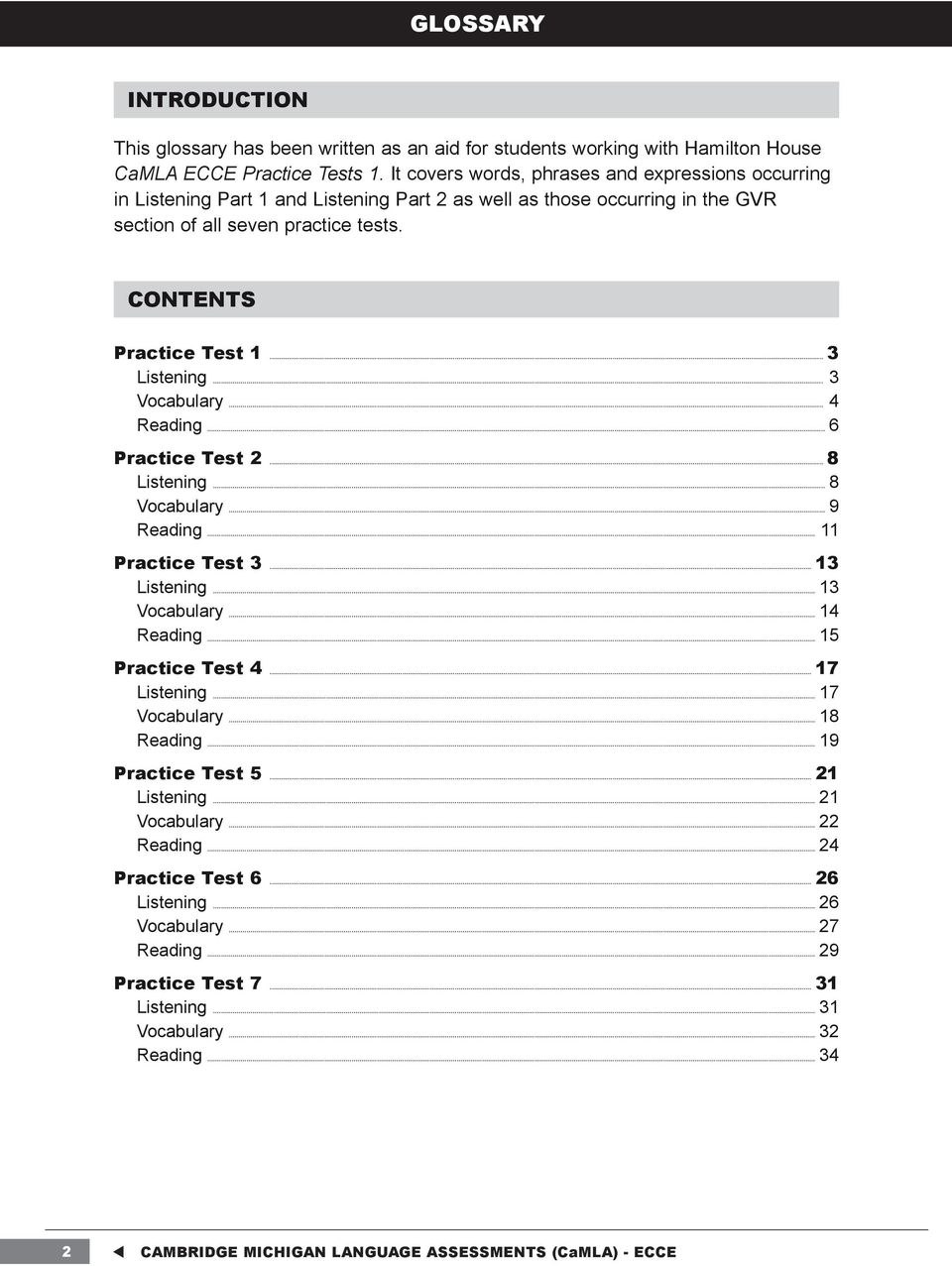 .. 3 Listening... 3 Vocabulary... 4 Reading... 6 Practice Test 2... 8 Listening... 8 Vocabulary... 9 Reading... 11 Practice Test 3... 13 Listening... 13 Vocabulary... 14 Reading... 15 Practice Test 4.