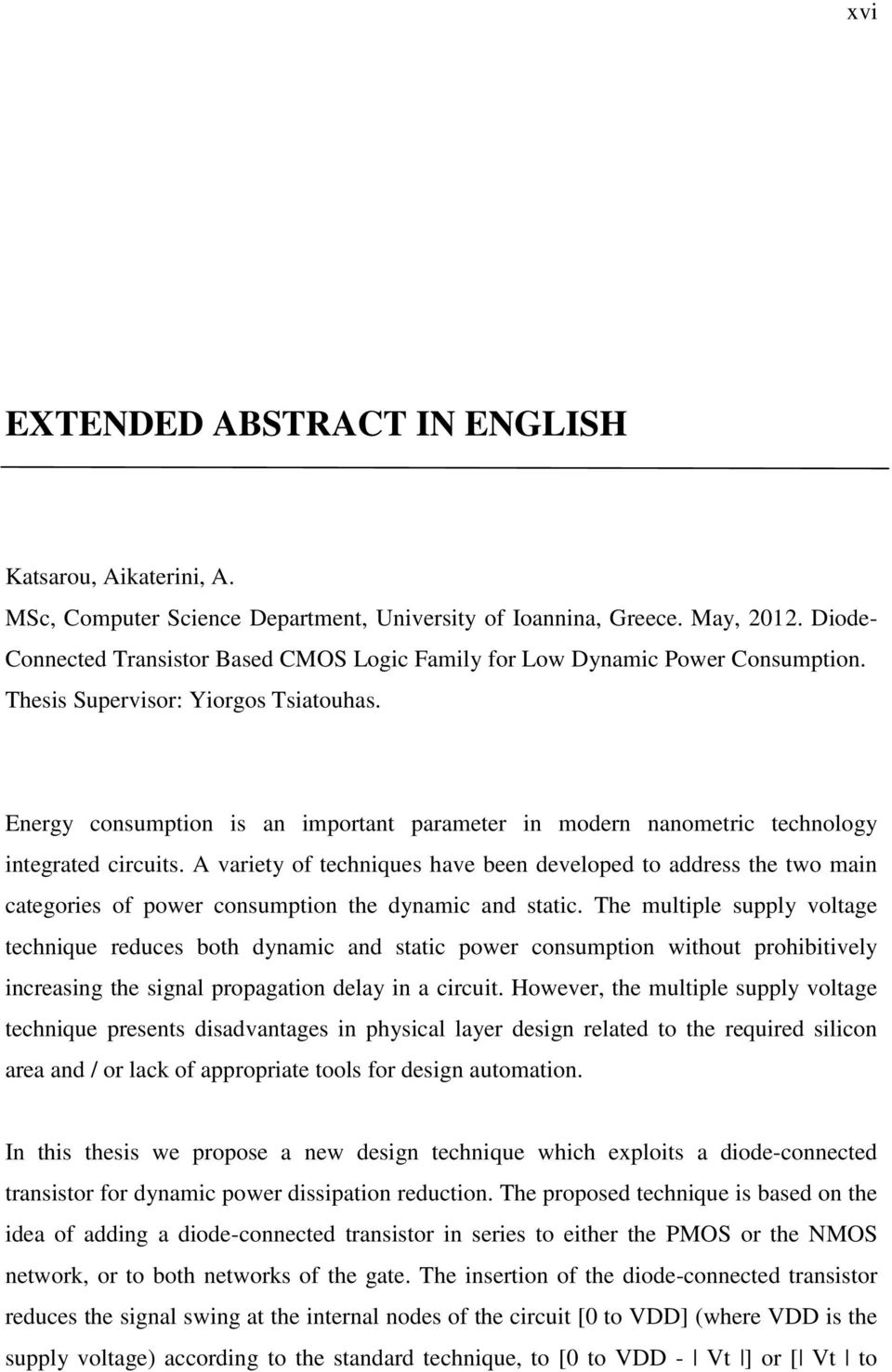 nergy consumption is an important parameter in modern nanometric technology integrated circuits.