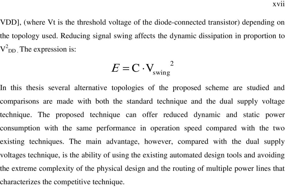 technique. The proposed technique can offer reduced dynamic and static power consumption with the same performance in operation speed compared with the two existing techniques.